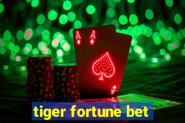 tiger fortune bet