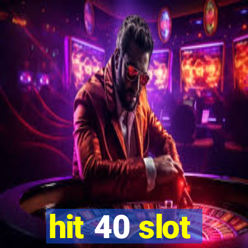 hit 40 slot