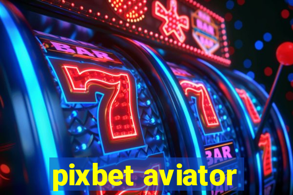 pixbet aviator