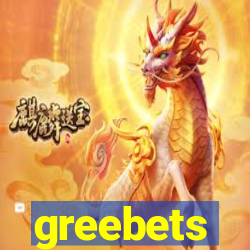 greebets