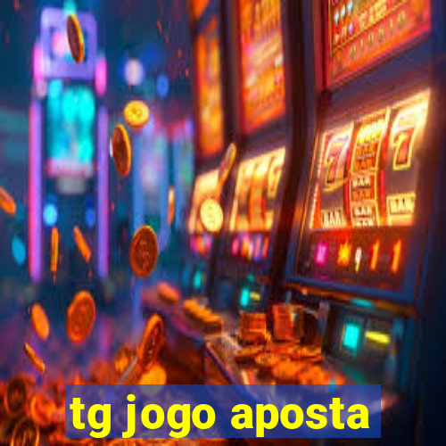 tg jogo aposta