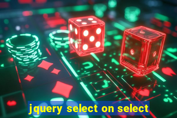 jquery select on select