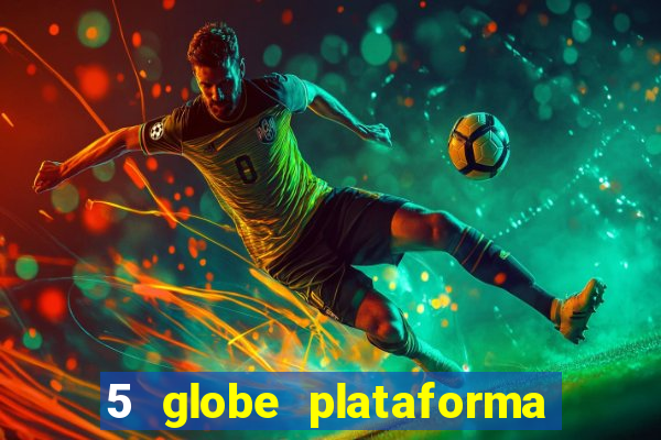 5 globe plataforma de jogos