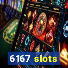 6167 slots