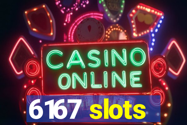 6167 slots