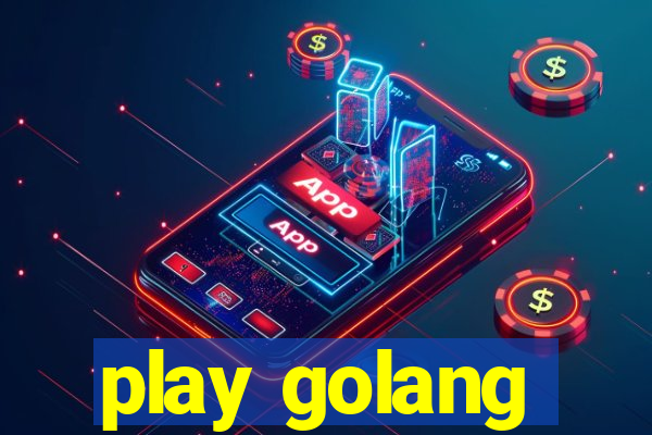 play golang