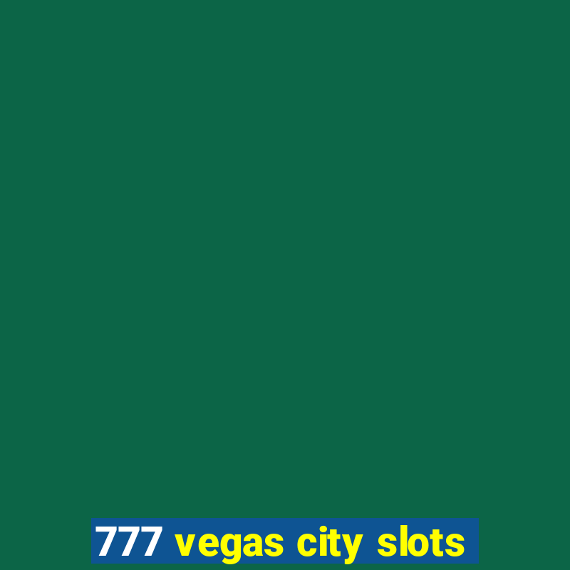 777 vegas city slots