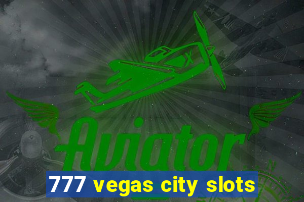 777 vegas city slots