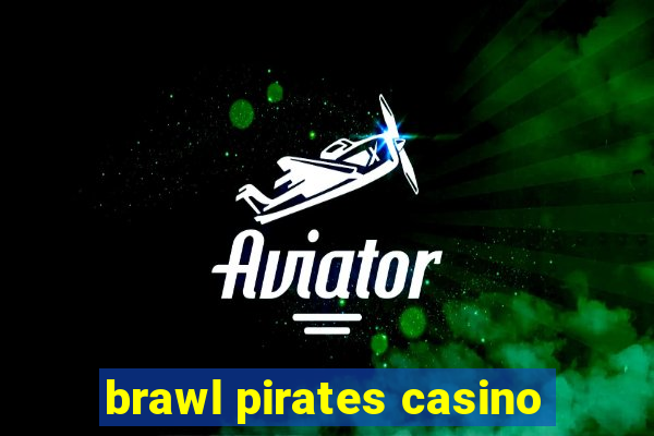 brawl pirates casino