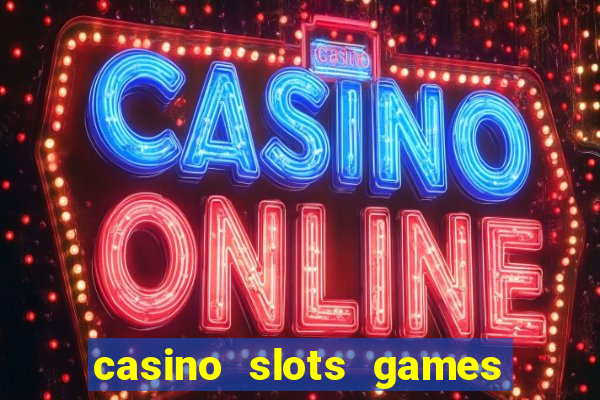 casino slots games real money