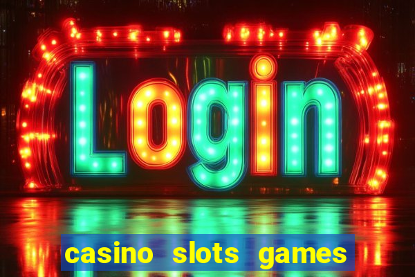 casino slots games real money