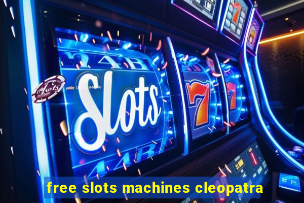 free slots machines cleopatra