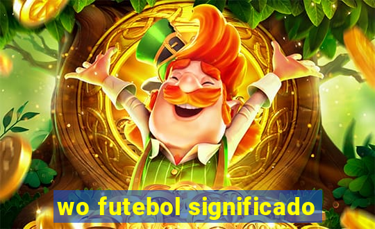 wo futebol significado