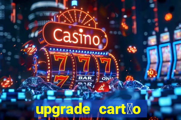 upgrade cart茫o porto seguro