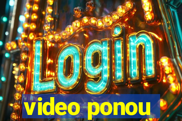 video ponou