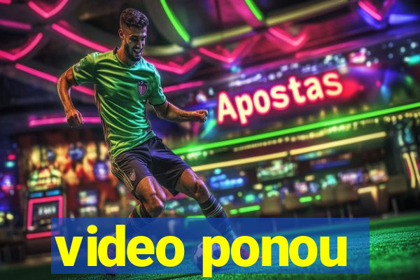 video ponou