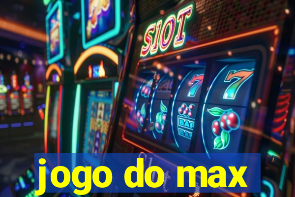 jogo do max