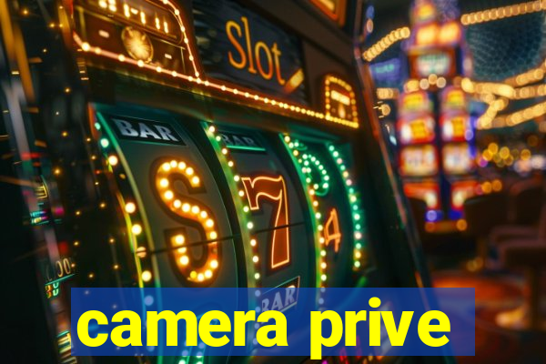 camera prive