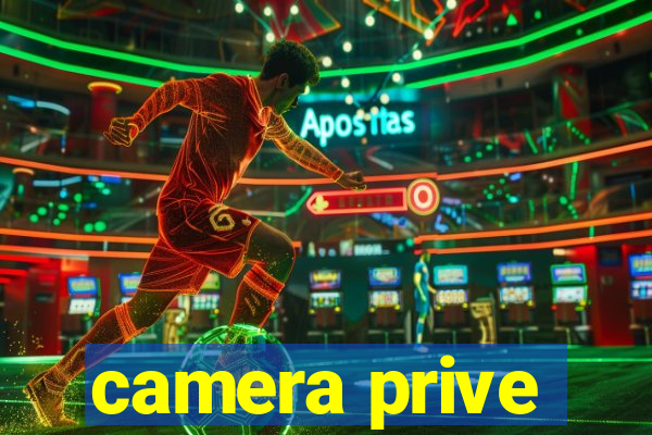 camera prive