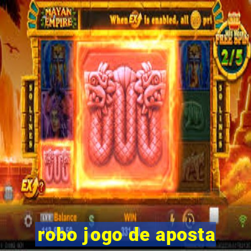 robo jogo de aposta