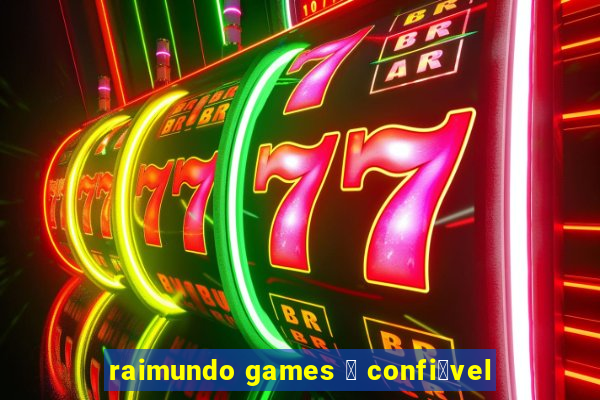 raimundo games 茅 confi谩vel