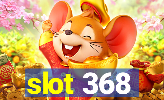 slot 368