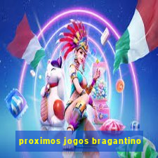 proximos jogos bragantino