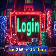 bet365 está fora do ar