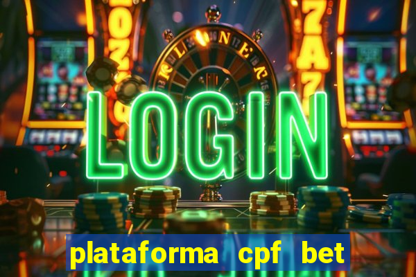 plataforma cpf bet é confiável