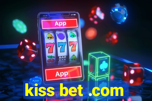 kiss bet .com