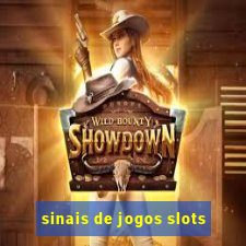 sinais de jogos slots