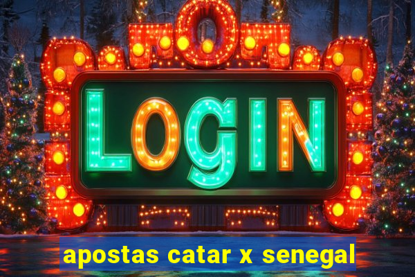 apostas catar x senegal