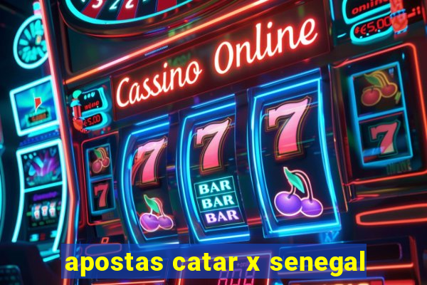 apostas catar x senegal