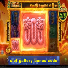 slot gallery bonus code