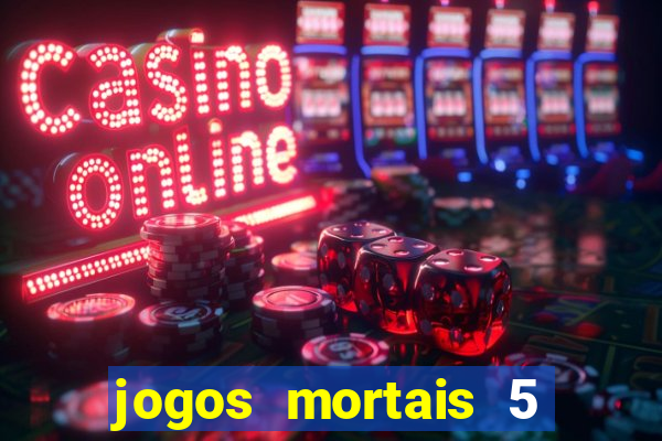 jogos mortais 5 assistir online