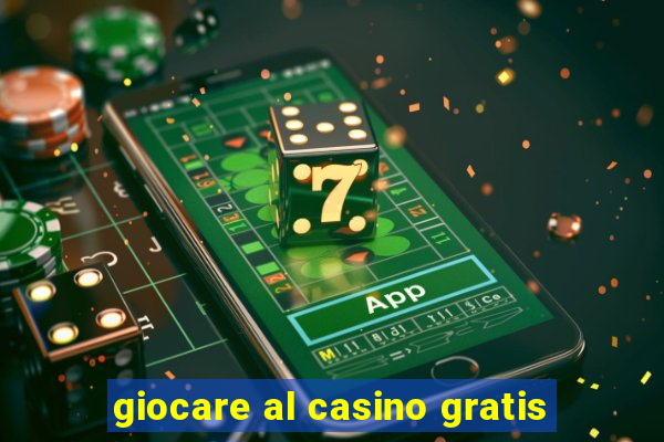 giocare al casino gratis