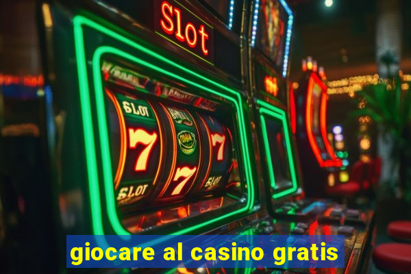 giocare al casino gratis