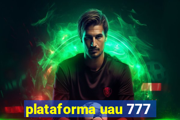 plataforma uau 777