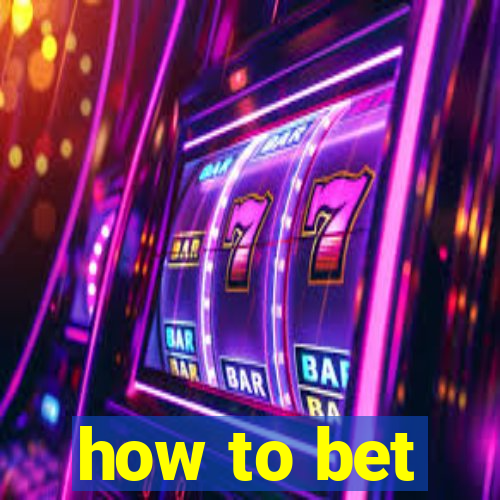 how to bet