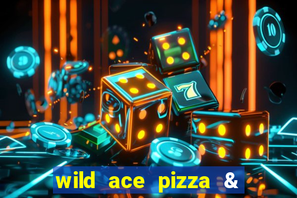 wild ace pizza & pub reviews