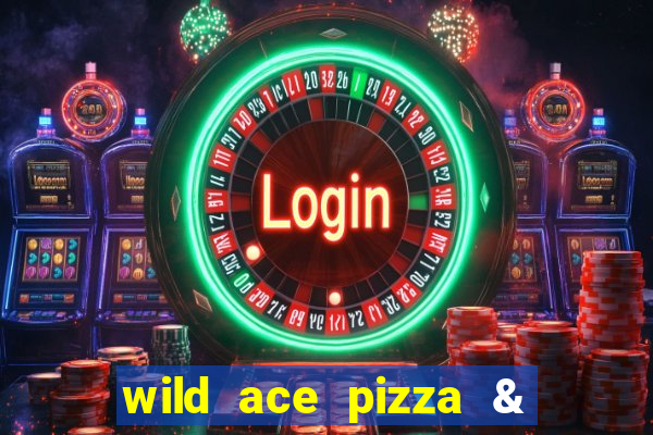 wild ace pizza & pub reviews