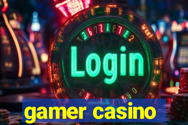 gamer casino