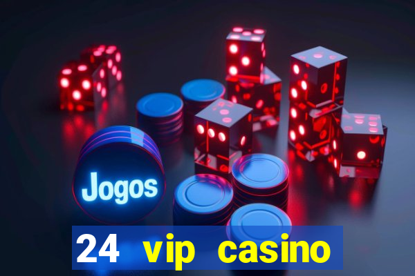 24 vip casino bonus codes