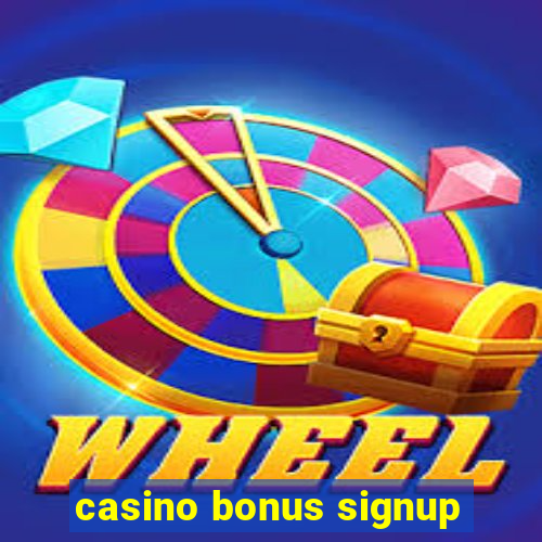 casino bonus signup