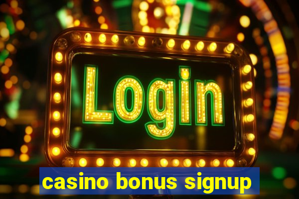 casino bonus signup