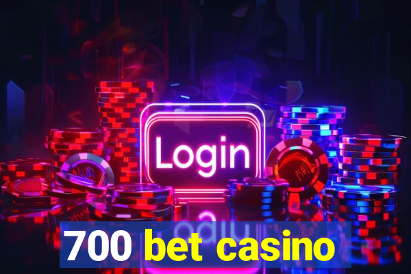 700 bet casino