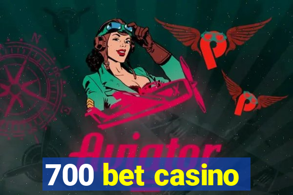 700 bet casino