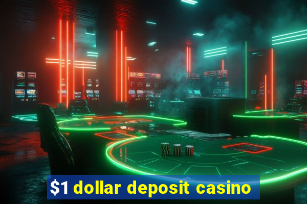 $1 dollar deposit casino