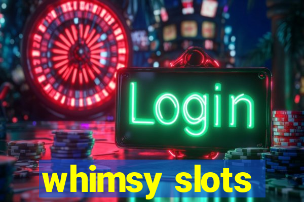 whimsy slots