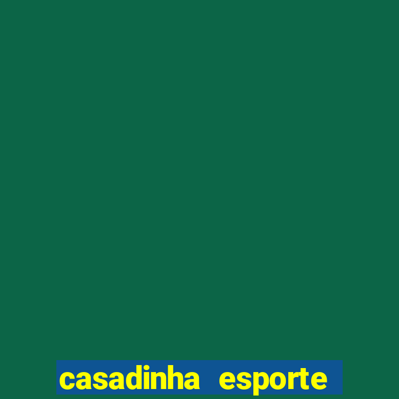 casadinha esporte da sorte